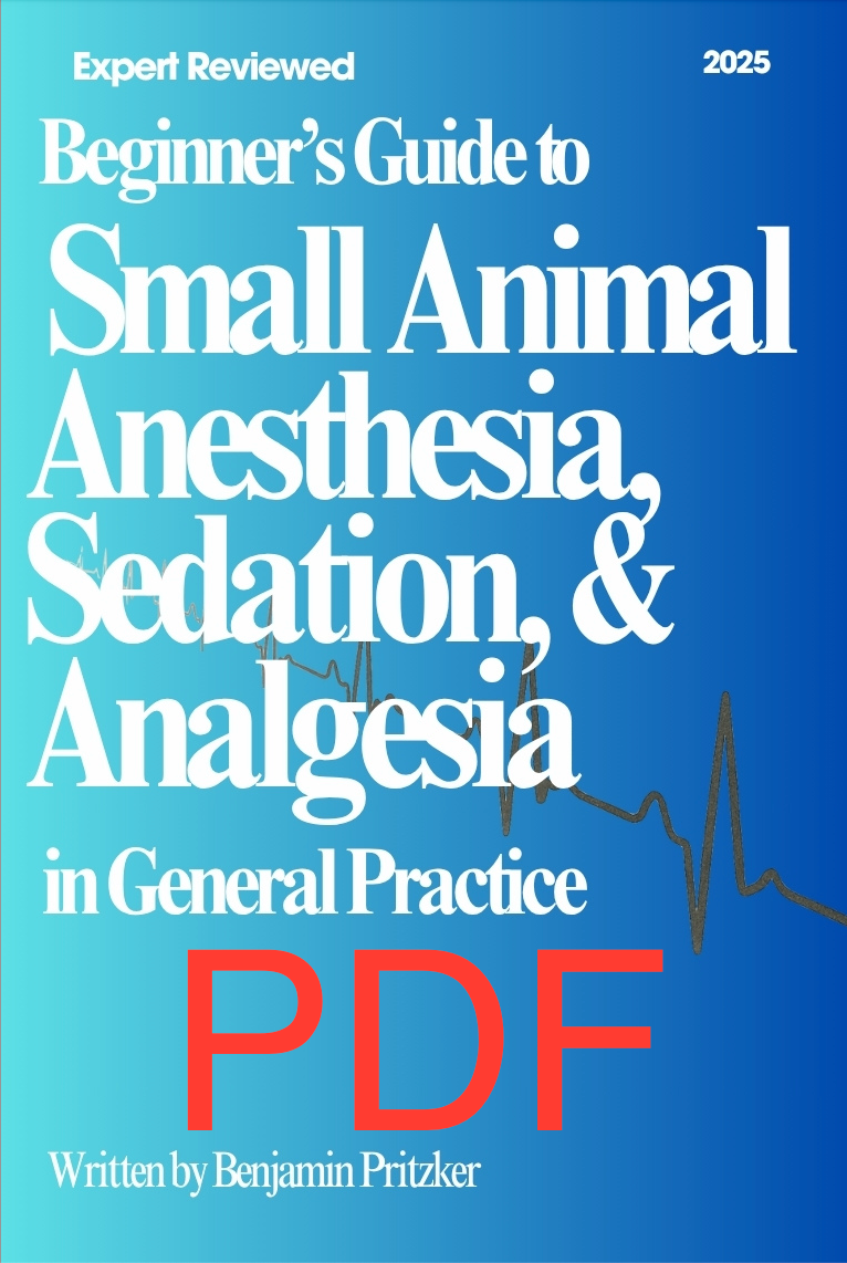 Beginner's Guide to Small Animal Anesthesia, Sedation, and Analgesia in General Practice (PDF Download)