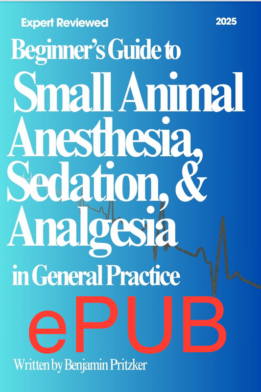 Beginner's Guide to Small Animal Anesthesia, Sedation, and Analgesia in General Practice (ePUB Download)